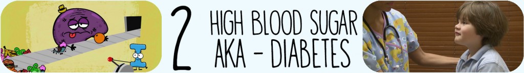 2 - High Blood Sugar AKA Diabetes